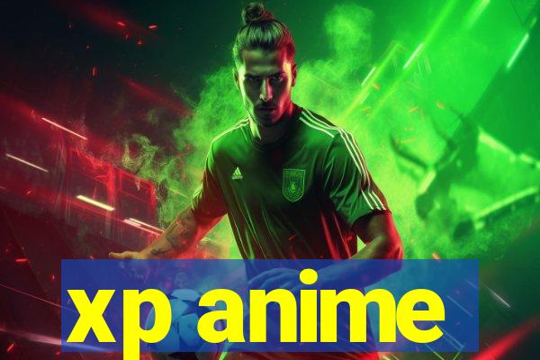 xp anime